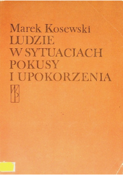 Ludzie w sytuacjach pokusy i upokorzenia