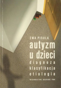 Autyzm u dzieci diagnoza klasyfikacja etiologia