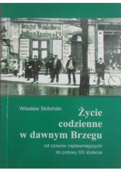 Życie codzienne w dawnym Brzegu