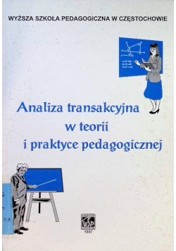 Analiza transakcyjna w teorii i praktyce pedagogicznej