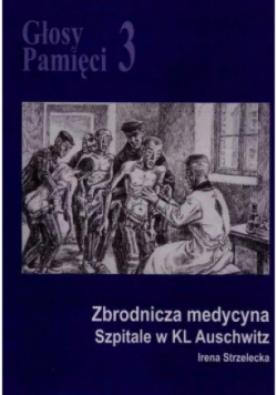 Głosy Pamięci Tom 3 Zbrodnicza Medycyna Szpitale W Kl Auschwitz