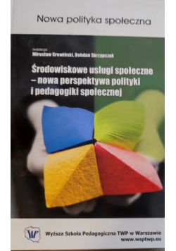 Środowiskowe usługi społeczne – nowa perspektywa polityki i pedagogiki społecznej