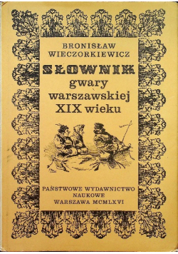 Słownik gwary warszawskiej XIX wieku