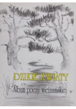 Dzikie kwiaty Album poezji wietnamskiej
