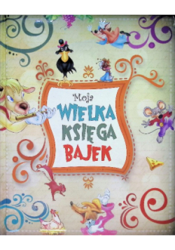 Moja wielka księga bajek