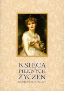 Księga pięknych życzeń na uroczyste okazje