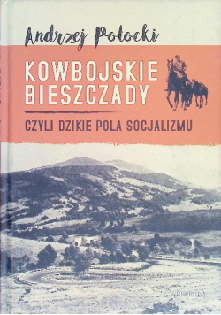 Dzikie pola socjalizmu kowbojskie Bieszczady
