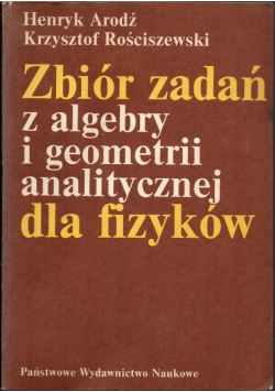Zbiór zadań z algebry i geometrii analitycznej dla fizyków