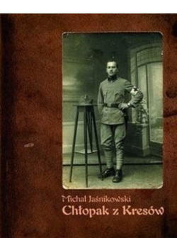 Chłopak z kresów. Pamiętnik lubelskiego kupca