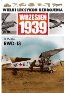 Wielki Leksykon Uzbrojenia Wrzesień 1939 Tom 86 RWD - 13