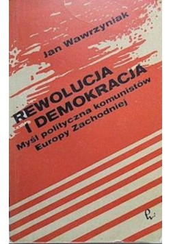 Rewolucja i demokracja Myśl polityczna komunistów Europy Zachodniej