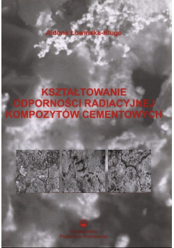 Kształtowanie odporności radiacyjnej kompozytów cementowych