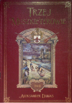 Trzej Muszkieterowie Tom I