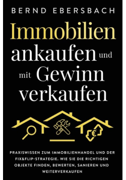 Immobilien ankaufen und mit Gewinn verkaufen