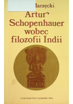 Artur Schopenhauer wobec filozofii Indii