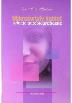 Mikroświaty kobiet Relacje autobiograficzne