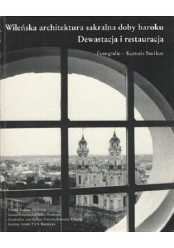Wileńska architektura sakralna doby baroku dewastacja i restauracja