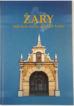 Żary. 1000-lecie stolicy polskich Łużyc