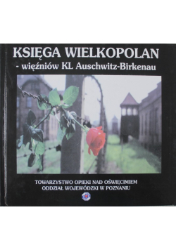 Księga Wielkopolan więźniów KL Aushwitz Birkenau