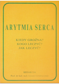 Arytmia serca kiedy groźna kogo leczyć jak leczyć