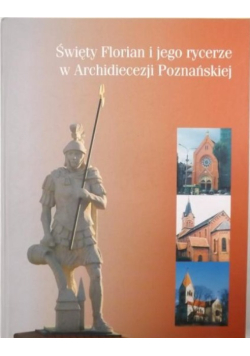 Święty Florian i jego rycerze w Archidiecezji Poznańskiej
