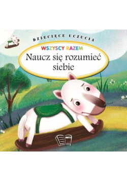 Dziecięce uczucia Naucz się rozumieć siebie