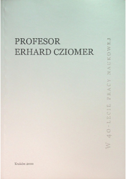 Profesor Erhard Cziomer W 40-Lecie Pracy Naukowej