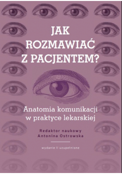 Jak rozmawiać z pacjentem? Anatomia komunikacji w praktyce lekarskiej