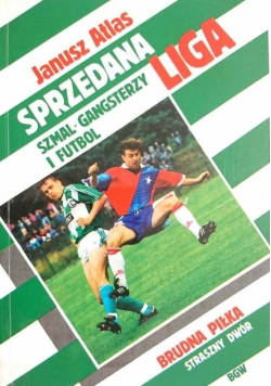 Sprzedana liga szmal gangsterzy i futbol