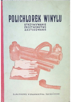 Polichlorek winylu: otrzymywanie, przetwórstwo, zastosowanie