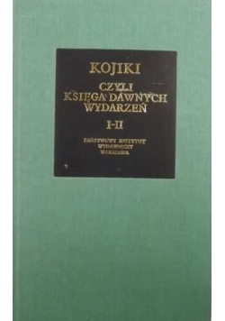 Kojiki czyli Księga dawnych wydarzeń Część I - II