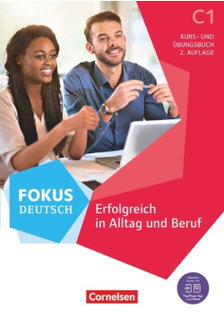 Fokus Deutsch erfolgreich in Alltag und Beruf : C1: Kurs- und Übungsbuch