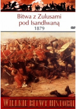 Wielkie bitwy historii Bitwa z Zulusami pod Isandlwaną