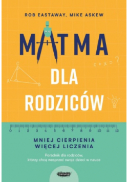 Matma dla rodziców Mniej cierpienia, więcej liczenia