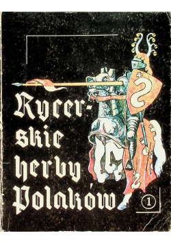 Rycerskie herby Polaków Część I