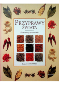 Przyprawy świata Ilustrowany przewodnik
