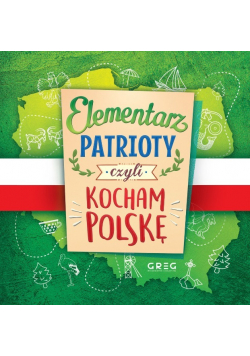 Elementarz patrioty czyli kocham Polskę