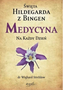 Święta Hildegarda z Bingen Medycyna na każdy dzień