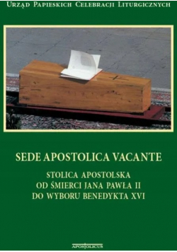Sede Apostolica Vacante Stolica Apostolska od śmierci Jana Pawła II do wyboru Benedykta XVI