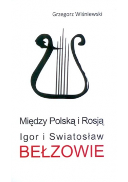 Między Polską i Rosją Igor i Swiatosław Bełzowie