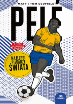 Pele. Najlepsi piłkarze świata