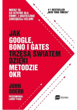 Jak Google Bono i Gates trzęsą światem dzięki metodzie OKR