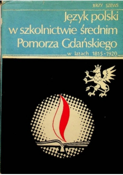 Język polski w szkolnictwie średnim pomorza gdańskiego