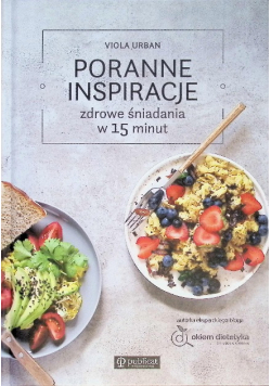 Poranne inspiracje  Zdrowe śniadania w 15 minut