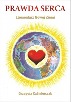 Prawda serca Elementarz Nowej Ziemi