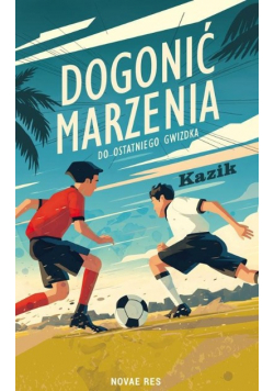 Dogonić marzenia. Do ostatniego gwizdka