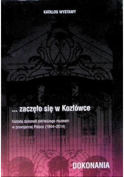 Katalog wystawy zaczęło się w Kozłówce Dokonania