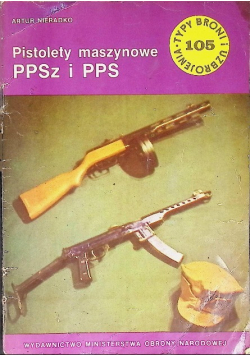 Typy broni i uzbrojenia Nr 105 Pistolety maszynowe PPSz i PPS