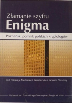 Złamanie szyfru Enigma Poznański pomnik polskich kryptologów