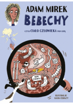 Bebechy, czyli ciało człowieka pod lupą